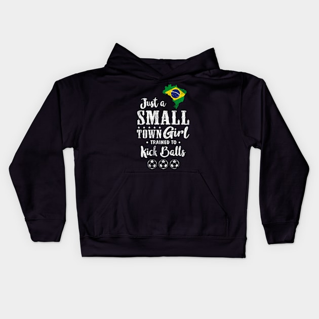 Just a Small Town Girl Brazil Soccer Tshirt Kids Hoodie by zurcnami